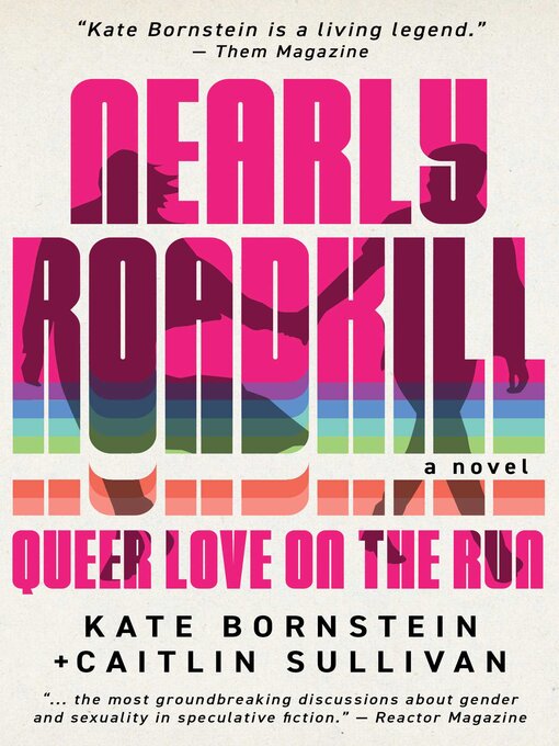 Title details for Nearly Roadkill by Kate  Bornstein - Available